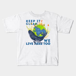 KEEP IT CLEAN WHALES LIVE HERE TOO Kids T-Shirt